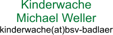 Kinderwache Michael Weller kinderwache(at)bsv-badlaer